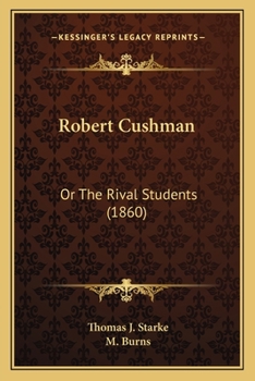 Paperback Robert Cushman: Or The Rival Students (1860) Book
