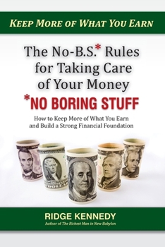 No B.S.* Rules for Taking Care of Your Money : * Boring Stuff