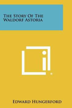 Paperback The Story Of The Waldorf Astoria Book