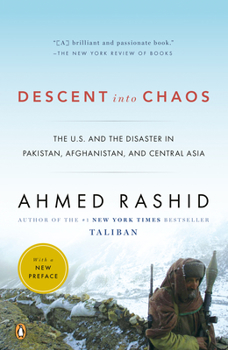 Paperback Descent into Chaos: The U.S. and the Disaster in Pakistan, Afghanistan, and Central Asia Book