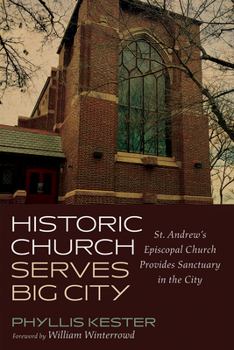 Hardcover Historic Church Serves Big City: St. Andrew's Episcopal Church Provides Sanctuary in the City Book