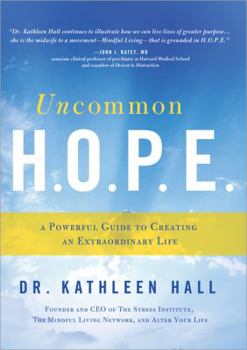 Hardcover Uncommon H.O.P.E.: A Powerful Guide to Creating an Extraordinary Life Book