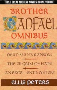 Brother Cadfael Omnibus: Dead Man's Ransom / The Pilgrim of Hate / An Excellent Mystery - Book  of the Chronicles of Brother Cadfael
