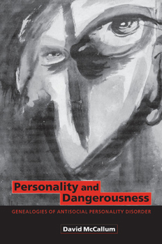 Paperback Personality and Dangerousness: Genealogies of Antisocial Personality Disorder Book