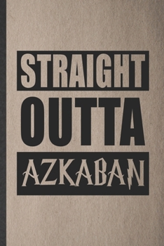 Paperback Straight Outta Azkaban: Funny Blank Lined Notebook/ Journal For Wizard Harry Movie, Muggle Potter Fan Lover, Inspirational Saying Unique Speci Book