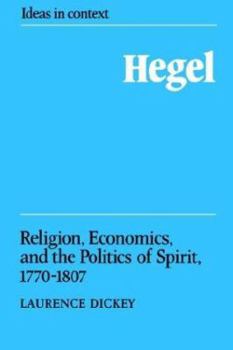 Hegel: Religion, Economics, and the Politics of Spirit, 17701807 (Ideas in Context) - Book  of the Ideas in Context