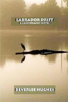 Paperback Labrador Drift: A Cash Delaney Novel Book