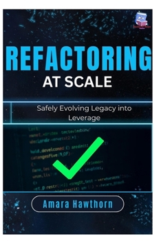 Paperback Refactoring at Scale: Safely Evolving Legacy into Leverage Book