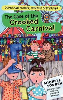 The Case of the Crooked Carnival - Book #5 of the Doyle and Fossey, Science Detectives
