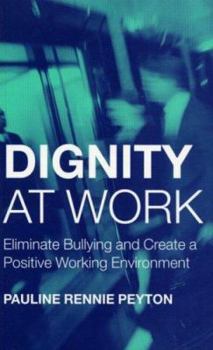 Paperback Dignity at Work: Eliminate Bullying and Create and a Positive Working Environment Book