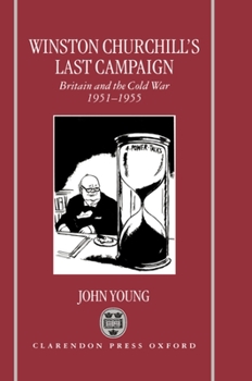 Hardcover Winston Churchill's Last Campaign: Britain and the Cold War 1951-5 Book