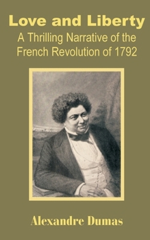 Paperback Love and Liberty: A Thrilling Narrative of the French Revolution of 1792 Book