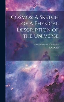 Hardcover Cosmos: A Sketch of A Physical Description of the Universe: 1 Book