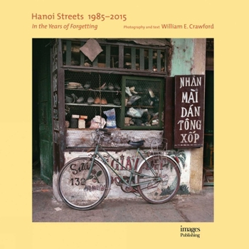 Hardcover Hanoi Streets 1985-2015: In the Years of Forgetting Book