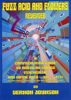 Paperback Fuzz Acid and Flowers Revisited: A Comprehensive Guide to American Garage Psychedelic and Hippie Rock (1964-1975) Book