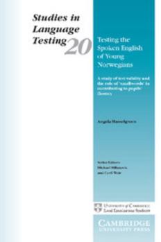 Testing the Spoken English of Young Norwegians: A study of testing validity and the role of 'smallwords' in contributing to pupils' fluency (Studies in Language Testing)