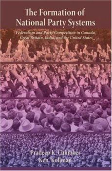 Paperback The Formation of National Party Systems: Federalism and Party Competition in Canada, Great Britain, India, and the United States Book
