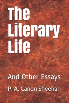 The Literary Life: And Other Essays