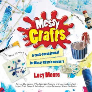 Paperback Messy Crafts: A Craft-Based Journal for Messy Church Members Book