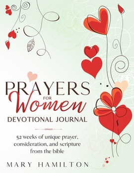Paperback Yearly prayer journal for women: Yearly prayer journal for women with 52 weeks of inspiration, healing, encouragement and confidence Book