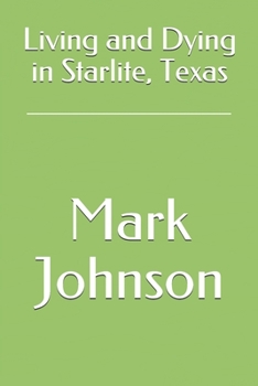 Paperback Living and Dying in Starlite, Texas Book
