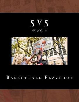 Paperback 5v5 Basketball Playbook: 50 Half-Court Templates Book