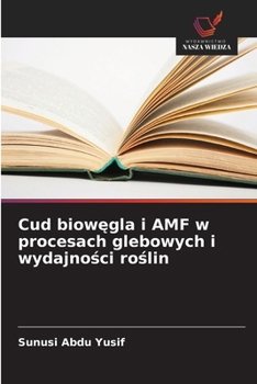 Paperback Cud biowęgla i AMF w procesach glebowych i wydajności roślin [Polish] Book