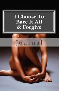 Paperback I Choose to Bare It All & Forgive Book