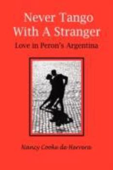 Hardcover Never Tango with a Stranger: Love in Peron's Argentina Book