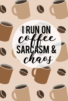 Paperback I Run on Coffee Sarcasm & Chaos: 2020 Weekly Planner Christmas Gift for Sarcastic Caffeine Lover 6" x 9" 68 pages Book