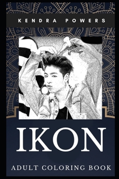 Paperback Ikon Adult Coloring Book: Multiple Awards Winner and South Korean Boy Band Inspired Coloring Book for Adults Book