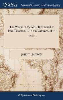Hardcover The Works of the Most Reverend Dr John Tillotson, ... In ten Volumes. of 10; Volume 3 Book