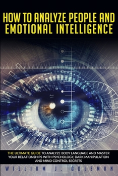 Paperback How to Analyze People and Emotional Intelligence: The Ultimate Guide to Analyze Body Language and Master Your Relationships with Psychology, Dark Mani Book