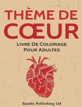 Paperback Thème De Coeur: Livre De Coloriage Pour Adultes [French] Book