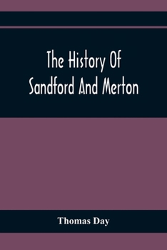 Paperback The History Of Sandford And Merton: For The Use Of Juvenile Britons: Embellished With Eight Elegant Copper Plate Prints Book