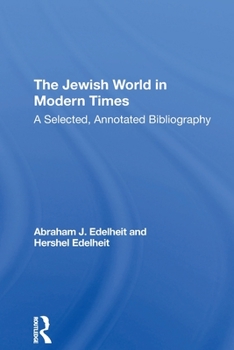 Paperback The Jewish World In Modern Times: A Selected, Annotated Bibliography Book