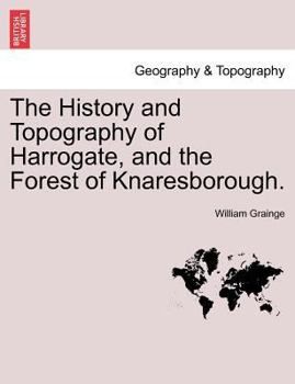 Paperback The History and Topography of Harrogate, and the Forest of Knaresborough. Book