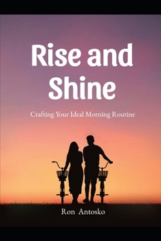 Rise and Shine: Crafting Your Ideal Morning Routine