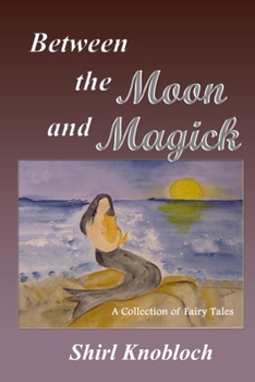 Paperback Between the Moon and Magick: A Collection of Fairy Tales Book