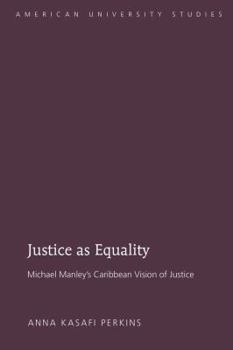 Hardcover Justice as Equality: Michael Manley's Caribbean Vision of Justice Book