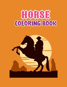 Horse coloring book: The Amazing World Of Horses Adult Coloring Book