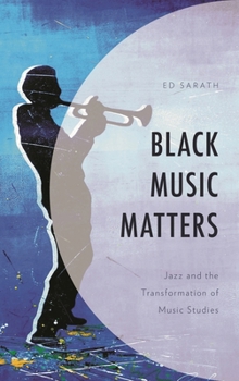 Paperback Black Music Matters: Jazz and the Transformation of Music Studies Book
