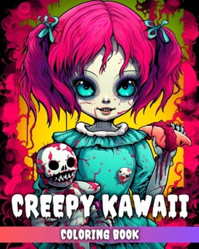Paperback Creepy Kawaii Coloring Book: Kawaii Coloring Sheets for Adults and Teens with Creepy Designs to Color Book