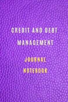 Credit and debt management Notebook  Credit and debt management planner book : Lined Notebook 6*9 105 pages: Credit and debt management  Journal Monthly Budget Planner: Expanse Tracker Notebook