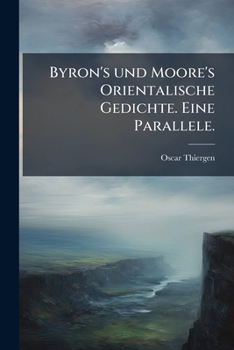 Paperback Byron's und Moore's Orientalische Gedichte. Eine Parallele. [German] Book
