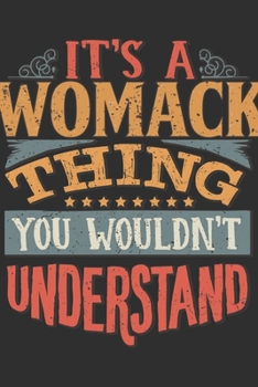 It's A Womack Thing You Wouldn't Understand: Want To Create An Emotional Moment For A Womack Family Member ? Show The Womack's You Care With This ... Surname Planner Calendar Notebook Journal