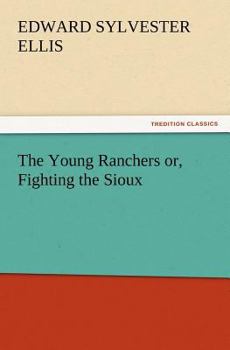 The young Ranchers or Fighting the Sioux