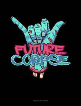 Paperback Future Corpse: Two Column Ledger Book