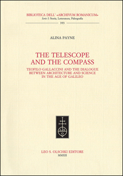 Paperback The Telescope and the Compass: Teofilo Gallaccini and the Dialogue Between Architecture and Science in the Age of Galileo Book