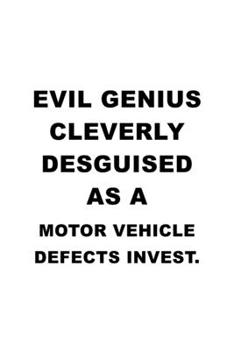 Evil Genius Cleverly Desguised As A Motor Vehicle Defects Invest.: Original Motor Vehicle Defects Invest. Notebook, Motor Vehicle Defects Investigator ... | 6 x 9 Compact Size, 109 Blank Lined Pages
